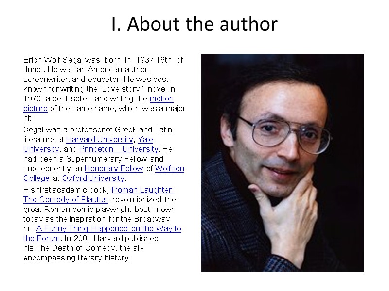 I. About the author  Erich Wolf Segal was  born  in 
